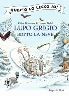 Lupo Grigio sotto la neve. Ediz. a colori di Gilles Bizouerne edito da HarperCollins Italia