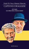 Capitoni coraggiosi ovvero gli eroi dell'insuccesso di Paolo De Vita, Mimmo Mancini edito da Secop