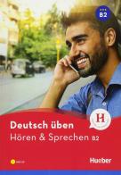 Deutsch üben. Hören & Sprechen. Niveaustufe B2. Per le Scuole superiori. Con CD Audio formato MP3 di Monja Knirsch edito da Hueber