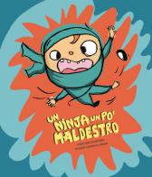 Un ninja un po' maldestro. Ediz. illustrata di José Carlos Andrés edito da Nube Ocho