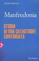Manfredonia. Storia di una catastrofe continuata di Giulia Malavasi edito da Jaca Book