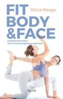 Fit body & face. L'allenamento dolce che ti mantiene giovane negli anni di Silvia Pengo edito da Rizzoli