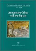Annunciare Cristo nell'era digitale edito da Libreria Editrice Vaticana