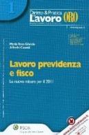 Lavoro previdenza e fisco 2011 di M. Rosa Gheido, Alfredo Casotti edito da Ipsoa