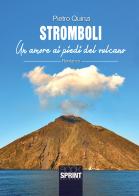 Stromboli. Un amore ai piedi del vulcano di Pietro Quinzi edito da Booksprint