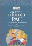Guida pratica alla riforma PAC. 120 domande & 120 risposte. Con CD-ROM di Flaminia Ventura, Angelo Frascarelli edito da Il Sole 24 Ore