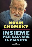 Insieme per salvare il pianeta di Noam Chomsky edito da Ponte alle Grazie