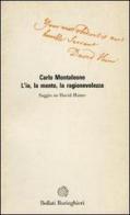 L' io, la mente, la ragionevolezza di Carlo Montaleone edito da Bollati Boringhieri