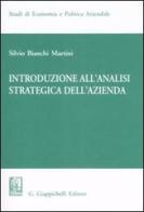 Introduzione all'analisi strategica dell'azienda di Silvio Bianchi Martini edito da Giappichelli