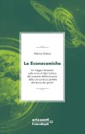 Le econocomiche. Un viaggio fantastico sulle orme di Italo Calvino alla scoperta dell'economia: dalla concorrenza perfetta alla teoria dei giochi di Marco Greco edito da Franco Angeli