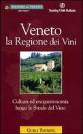 Veneto. La regione dei vini edito da Touring