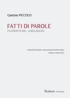 Fatti di parole. Filosofia del linguaggio di Gaetano Piccolo edito da Studium