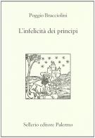 L' infelicità dei principi di Poggio Bracciolini edito da Sellerio Editore Palermo