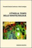 L' ethos al tempo delle nanotecnologie di Anita Gramigna, Fernando S. Contreras edito da Unicopli