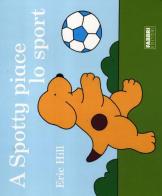 A Spotty piace lo sport di Eric Hill edito da Fabbri