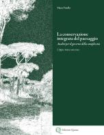 La conservazione integrata del paesaggio. Analisi per il governo della complessità. L'Appia Antica come tema. Ediz. italiana e inglese edito da Quasar
