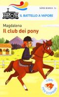 Il club dei pony. Ediz. a colori di Magdalena edito da Piemme