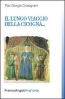Il lungo viaggio della cicogna di P. Giorgio Crosignani edito da Franco Angeli
