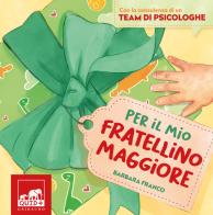 Per il mio fratellino maggiore. Ediz. a colori di Barbara Franco edito da Gribaudo