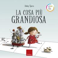 La cosa più grandiosa. Ediz. a colori di Ashley Spires edito da Erickson