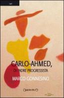 Carlo-Ahmed, di padre progressista di Marco Gonnesino edito da Giraldi Editore