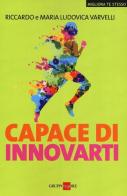 Capace di innovarti di Riccardo Varvelli, M. Ludovica Varvelli edito da Il Sole 24 Ore