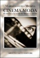 Cinema.moda. Il cinema e la moda tra filmico e sociale di Mariaemanuela Messina edito da Sacco