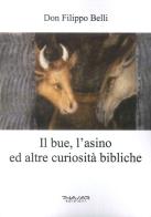 Il bue, l'asino ed altre curiosità bibliche di Filippo Belli edito da Phasar Edizioni