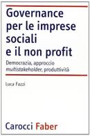 Governance per le imprese sociali e il non profit di Luca Fazzi edito da Carocci