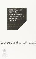 L' influenza culturale di Benedetto Croce di Gianfranco Contini edito da Scuola Normale Superiore