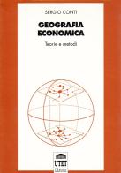 Geografia economica. Teorie e metodi di Sergio Conti edito da UTET Università