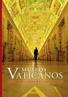 Museos Vaticanos. Arte historia curiosidades edito da Edizioni Musei Vaticani
