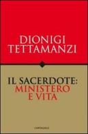 Il sacerdote: ministero e vita di Dionigi Tettamanzi edito da Cantagalli