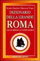 Dizionario della grande Roma di Sandro Bocchio, Giovanni Tosco edito da Newton Compton