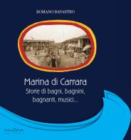 Marina di Carrara. Storie di bagni, bagnini, bagnanti, musici... di Romano Bavastro edito da Bandecchi & Vivaldi