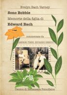 Sono Bobbie. Memorie della figlia di Edward Bach di Evelyn Bach Varney edito da Centro Benessere Psicofisico