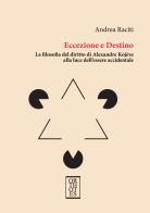 Eccezione e Destino. La filosofia del diritto di Alexandre Kojève alla luce dell'essere accidentale di Andrea Raciti edito da Orthotes
