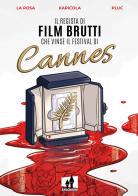 Il regista di film brutti che vinse il festival di Cannes di Davide La Rosa, Chiara Karicola, Fabrizio Pluc Di Nicola edito da Shockdom