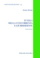 Tutela della concorrenza e giurisdizione di Mario Midiri edito da Editoriale Scientifica