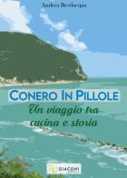 Conero in pillole. Un viaggio tra cucina e storia di Andrea Bevilacqua edito da Giaconi Editore