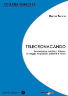 Telecronacando. La narrazione calcistica italiana: un viaggio tra passato, presente e futuro di Marco Zucca edito da Bradipolibri