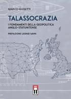 Talassocrazia. I fondamenti della geopolitica anglo-statunitense di Marco Ghisetti edito da Anteo (Cavriago)