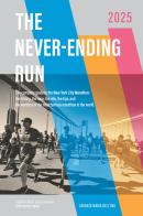 The never-ending run. The complete guide to the New York City Marathon: the history, the race, the info, the tips, and the wonders of the most famous marathon in the wor di Lorenzo Maria Dell'Uva edito da StreetLib