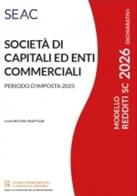 Modello redditi 2026 SC. Società di capitali ed enti commerciali edito da Seac