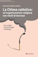 La Chiesa cattolica: un'organizzazione con rischi di burnout. Uno studio tra psicologia e teologia di Francesco Maria Marino edito da Tau