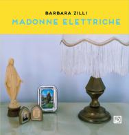 Madonne elettriche. Ediz. illustrata di Madonne Elettriche edito da Psicografici