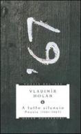 A tutto silenzio. Poesie (1961-1967) di Vladimir Holan edito da Mondadori