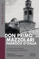 Don Primo Mazzolari, parroco d'Italia. «I destini del mondo si maturano in periferia» di Bruno Bignami edito da EDB