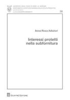 Interessi protetti nella subfornitura di Anna R. Adiutori edito da Giuffrè