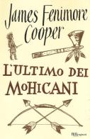 L' ultimo dei mohicani di James Fenimore Cooper edito da Rizzoli